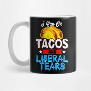 I Run On Tacos and Liberal Tears Mug